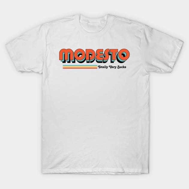 Modesto - Totally Very Sucks T-Shirt by Vansa Design